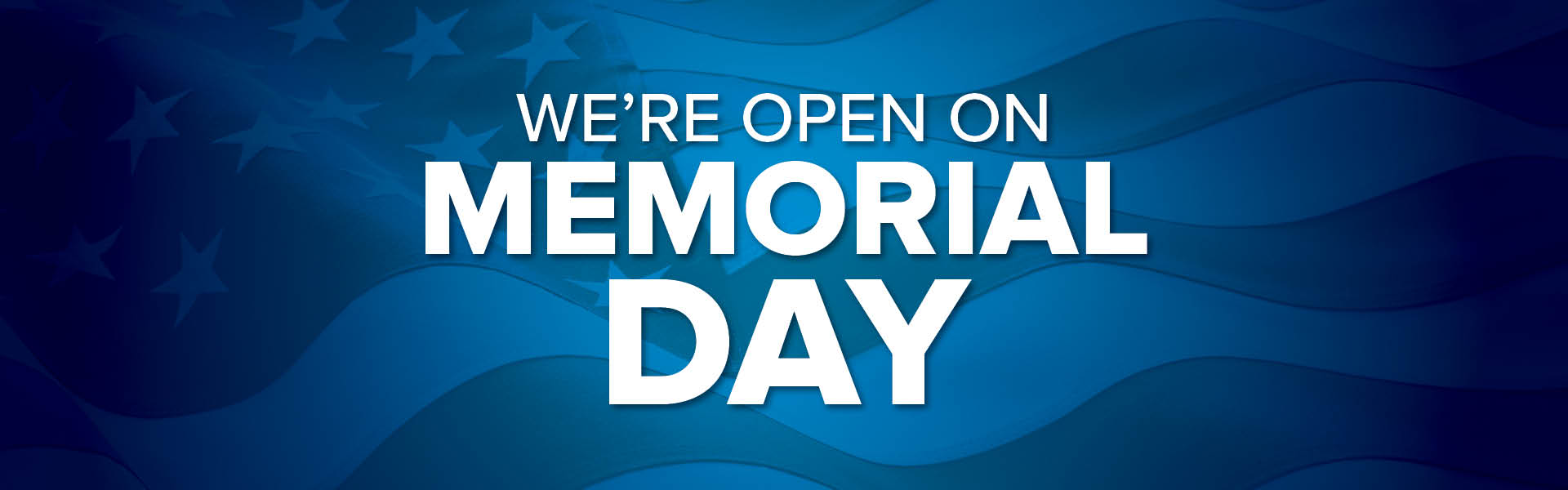 We're Open On Memorial Day
